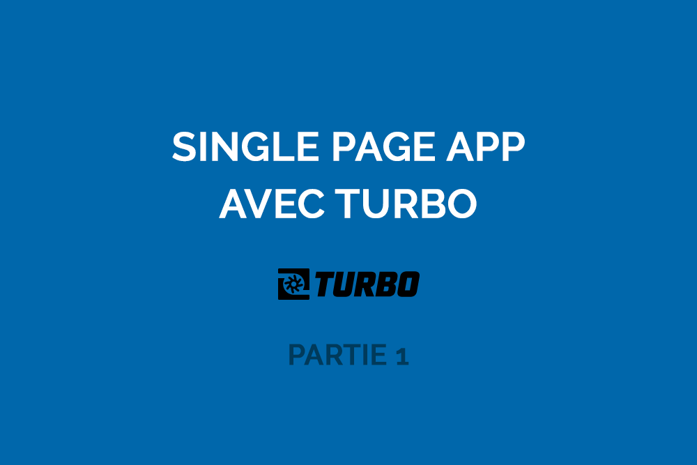 Développer une Single Page Application avec Turbo